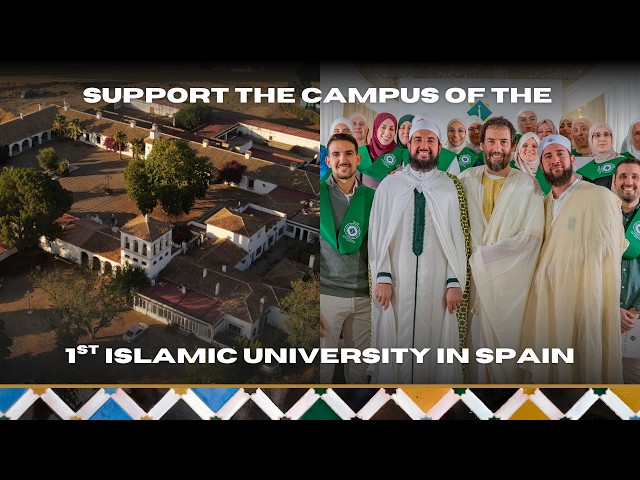 The Islamic University of Spain Al-Andalusia | The Campus Is Secured. Now Help Us Open Its Doors