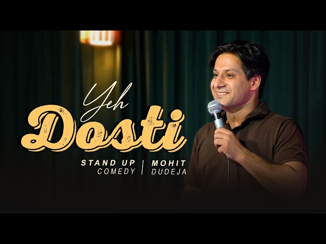 Yeh Dosti | Indian Stand Up Comedy By Mohit Dudeja