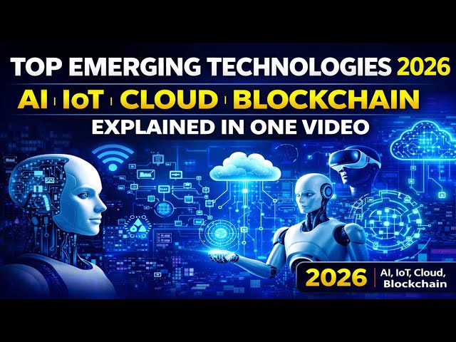 Top Emerging Technologies 2026 | AI, IoT, Cloud, Blockchain Explained in One Video