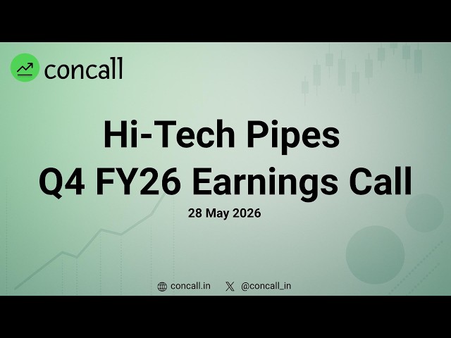Hi Tech Pipes Q4 FY26 Earnings Conference Call | Concall.in