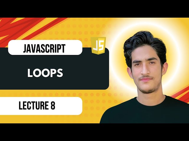 Lecture 8 | JavaScript Loops | Ultimate JavaScript Course (2026)🔥