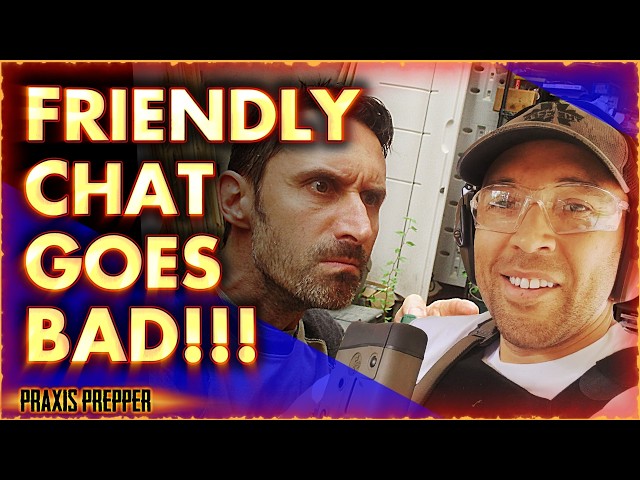 Praxis Prepper/Canadian Prepper Meltdown - COPS CALLED!