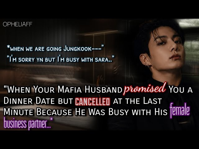 [oneshot] "when your mafia husband promised you a dinner date---#jkff #jungkookff