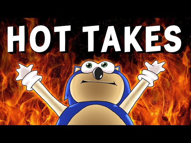 Sonic Hot Takes