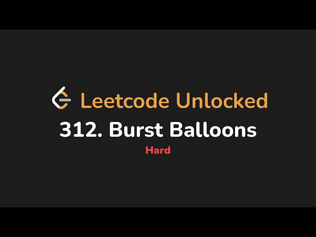 312. Burst Balloons | Leetcode Unlocked - Python