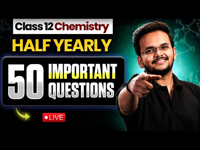 Class 12 Chemistry Half Yearly Series | 50 Important Questions | Shikhar Sir #class12 #infinitylearn