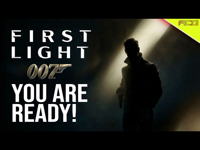 007 First Light Preview "YOU ARE READY!"