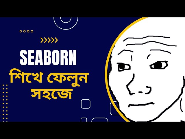 Learn SEABORN in BANGLA || বাংলায়  SEABORN শিখে ফেলুন || Full SEABORN tutorial