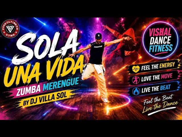 SOLA UNA VIDA | ZUMBA | DJ VILLA SOL | VISHAL DANCE FITNESS 