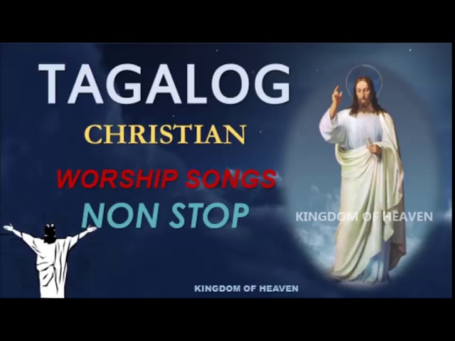 TAGALOG CHRISTIAN WORSHIP SONGS NON STOP