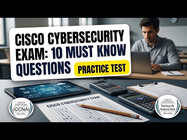 Cisco Cyber Security Practice Exam:Test Your Knowledge with 10 Real Questions and Clear Explanations