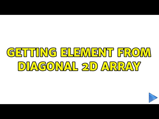 Getting element from diagonal 2d array