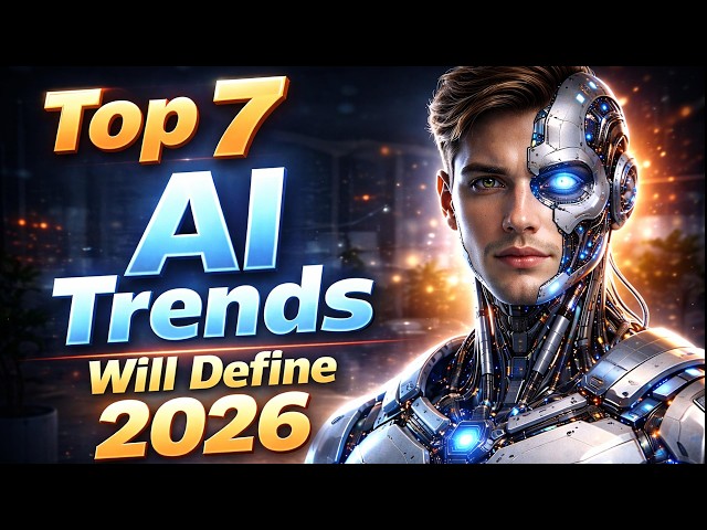 Top 7 AI Trends That Will Define 2026 (This Will Change Everything)
