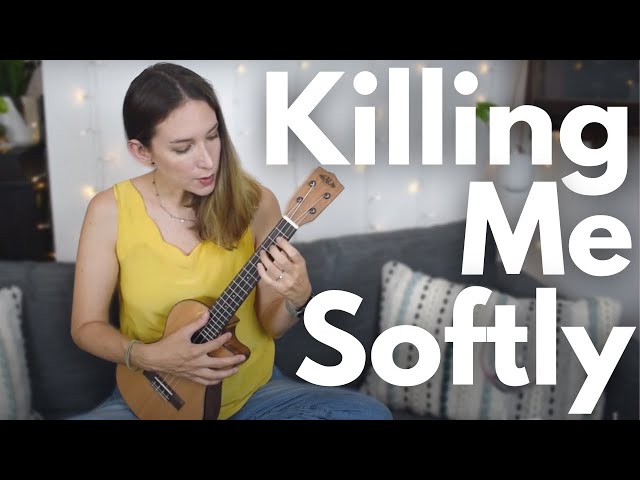 Killing Me Softly With His Song Ukulele Tutorial
