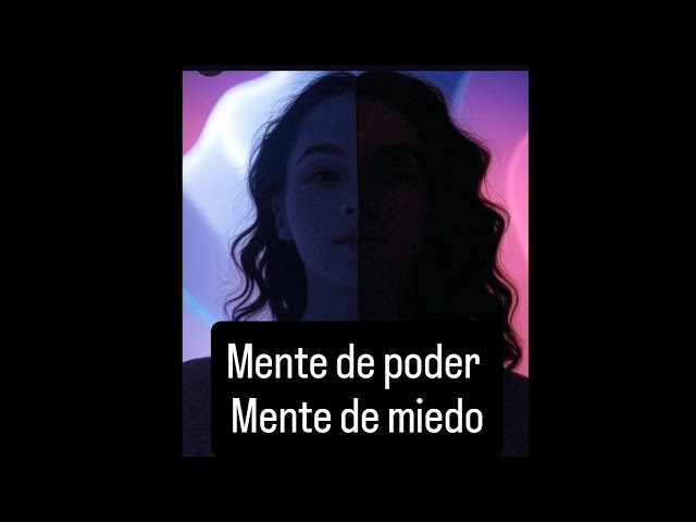 La mente de poder y la mente de miedo