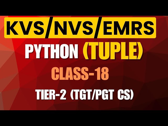 Python Tuple in Detail | KVS NVS EMRS Tier-2 CS | TGT PGT | Class 18
