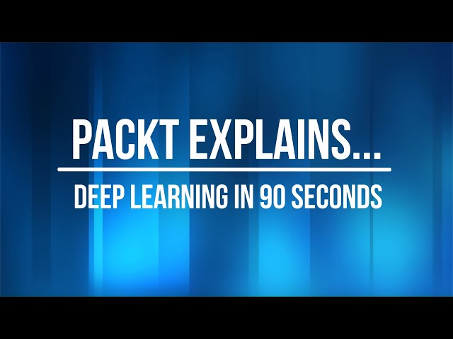 Packt Explains... Deep Learning | packtpub.com