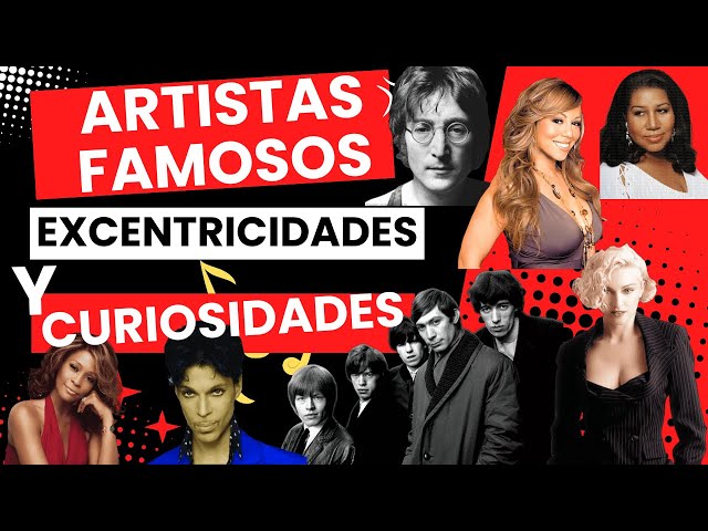 LAS EXCENTRICIDADES MÁS INCREIBLES DE ARTISTAS FAMOSOS.
