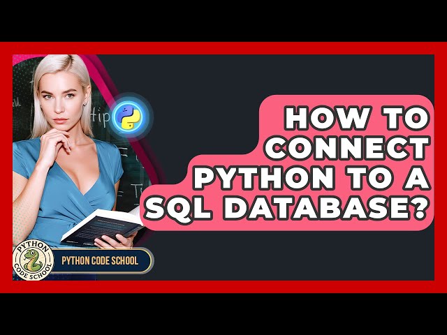 How To Connect Python To A SQL Database? - Python Code School