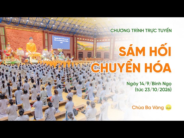 🔴 [TRỰC TIẾP] Sám hối chuyển hóa | Chùa Ba Vàng, ngày 14/9/Bính Ngọ