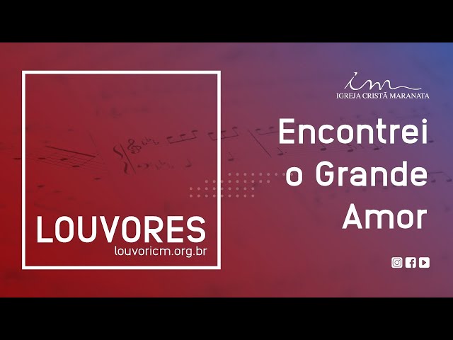 LOUVOR - Encontrei o grande amor - Igreja Cristã Maranata