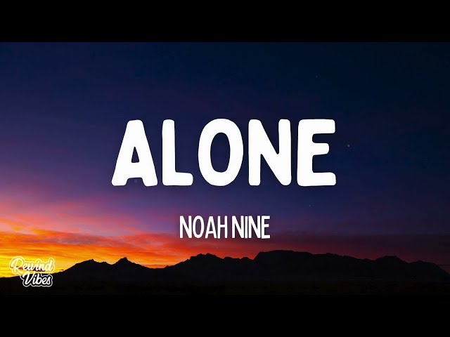 Noah Nine - Alone (Lyrics)