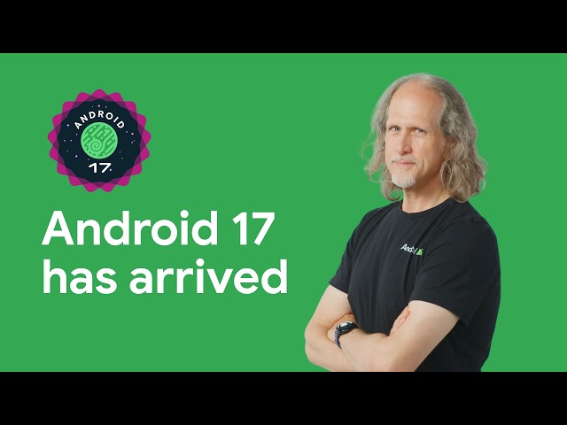 Android 17 AOSP is here