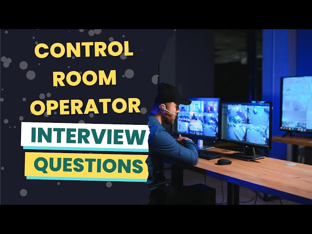 Control Room Operator Interview Questions (with answers & tips)