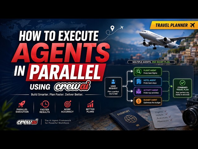 How to Execute Agents in Parallel Build a Parallel Multi-Agent Travel Planner with CrewAI -Episode 3