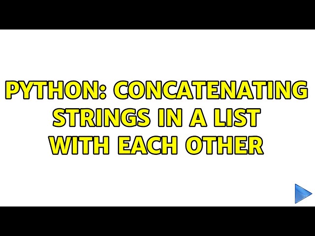 Python: Concatenating strings in a list with each other (2 Solutions!!)