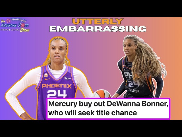 DeWanna Bonner an UNPROFESSIONAL EMBARRASSMENT in Leaving Mercury to 'Chase a Title'