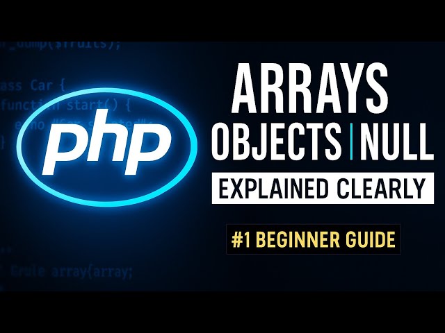 “Master PHP Arrays, Objects & Null Values Complete Beginner Guide with Examples”
