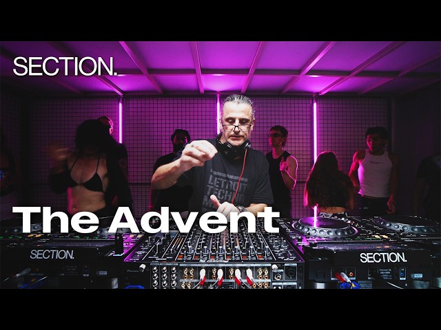 The Advent | Techno DJ Set | SECTION. | July 2026