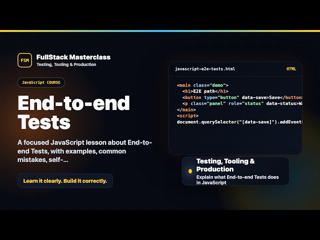 End-to-end Tests Explained | FullStack Masterclass JavaScript Course