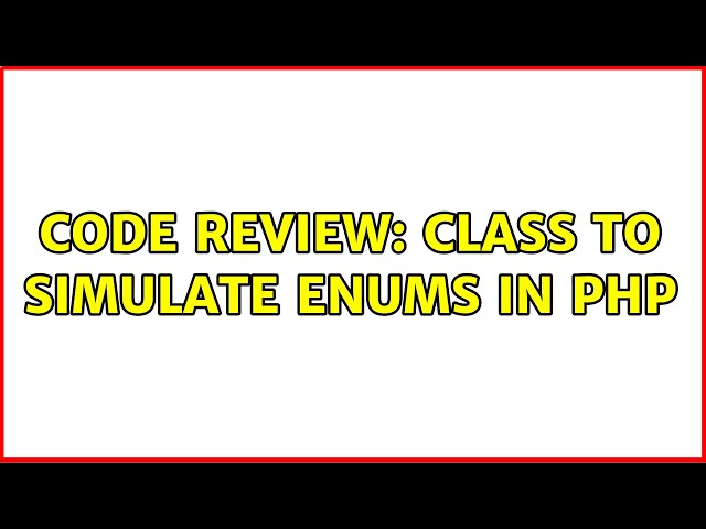 Code Review: Class to simulate enums in PHP