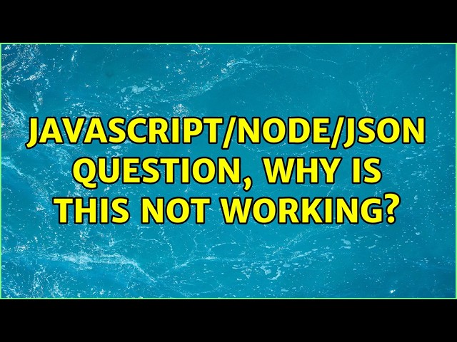 Javascript/Node/JSON question, why is this not working? (2 Solutions!!)