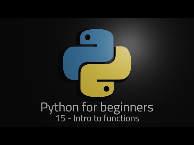 Python 3 - Episode 15 - Intro to functions
