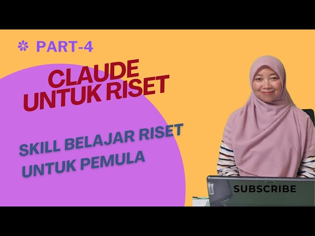 Tutorial Claude AI untuk Riset (Part 4): Cara Menggunakan Skills untuk Belajar Riset bagi Pemula