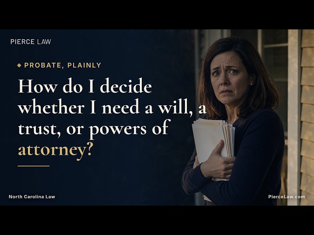 Do I need a will, a trust, or powers of attorney? | NC