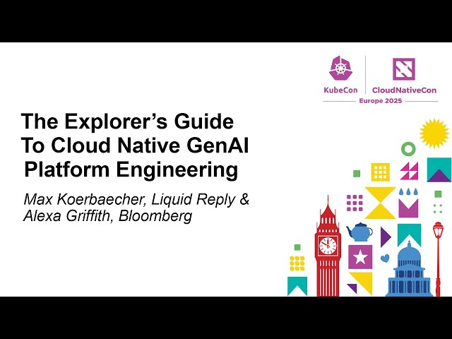 The Explorer's Guide To Cloud Native GenAI Platform Engineering - Max Körbächer & Alexa Griffith