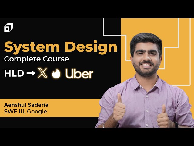 System Design Course For Beginners | HLD Of Tinder, Uber and Twitter X | LLD | Interviews | @SCALER