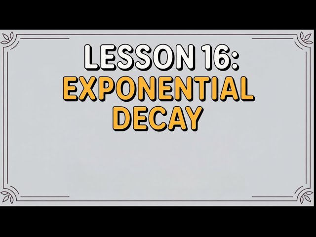 MCR3U Grade 11 Functions - Lesson 16: 3.2 Exponential Decay