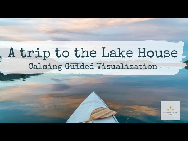 Relaxing Guided Visualization A Trip to the Lake House (Christian-Based Brain Training)