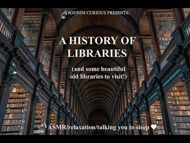 ASMR/Relaxation -  A History of Libraries (history/culture)