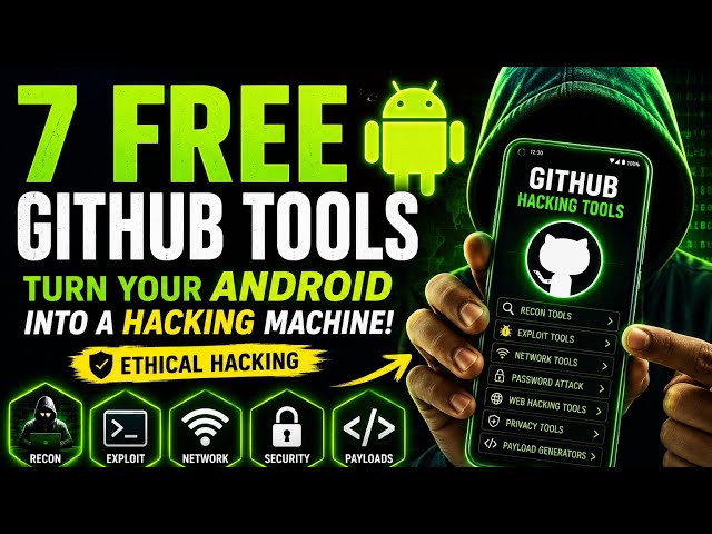 7 Powerful Android Hacking Tools on GitHub to Turn Your Phone Into a Hacking Supercomputer!