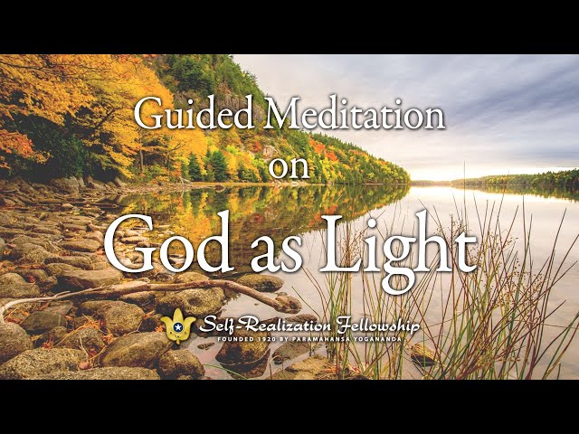 Guided Meditation on God as Light | Self-Realization Fellowship