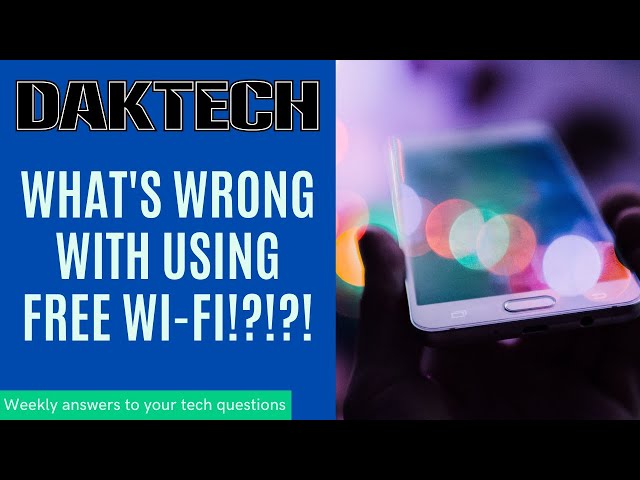 What's wrong with using free Wi-Fi!? - Tech Friday