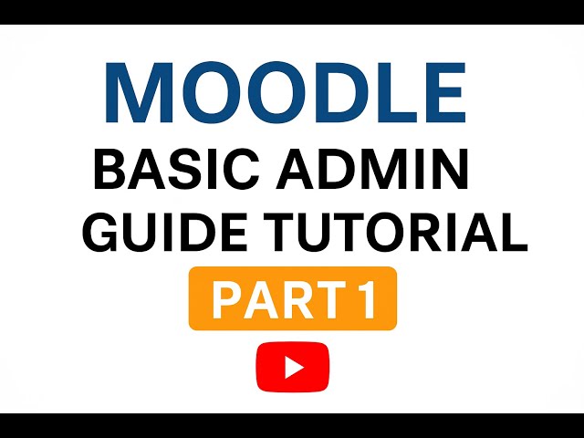 Moodle Basic Admin Guide Tutorial Part 1