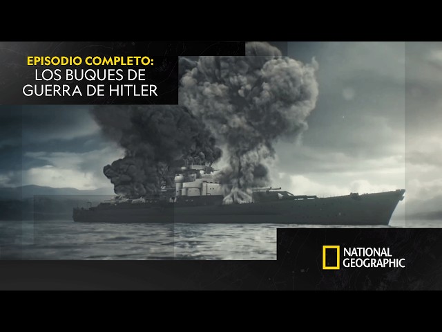 ¿Cómo perdió Hitler sus buques de guerra más temidos? | NATIONAL GEOGRAPHIC ESPAÑA