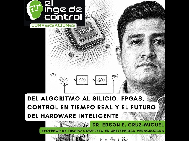Del algoritmo al silicio: FPGAs, control en tiempo real y el futuro del hardware inteligente